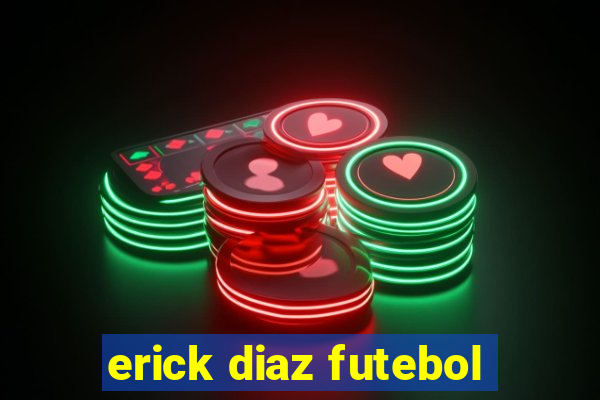 erick diaz futebol